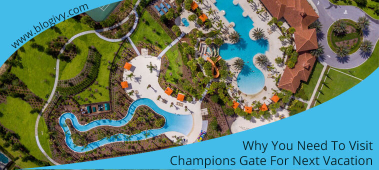 Why-You-Need-To-Visit-Champions-Gate-For-Next-Vacation